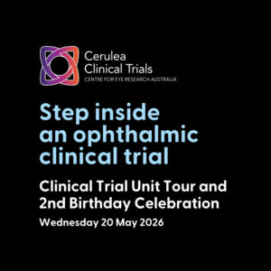 Cerulea Clinical Trials logo on a black background with the text: “Step inside an ophthalmic clinical trial. Clinical Trial Unit Tour and 2nd Birthday Celebration. Wednesday 20 May 2026.”